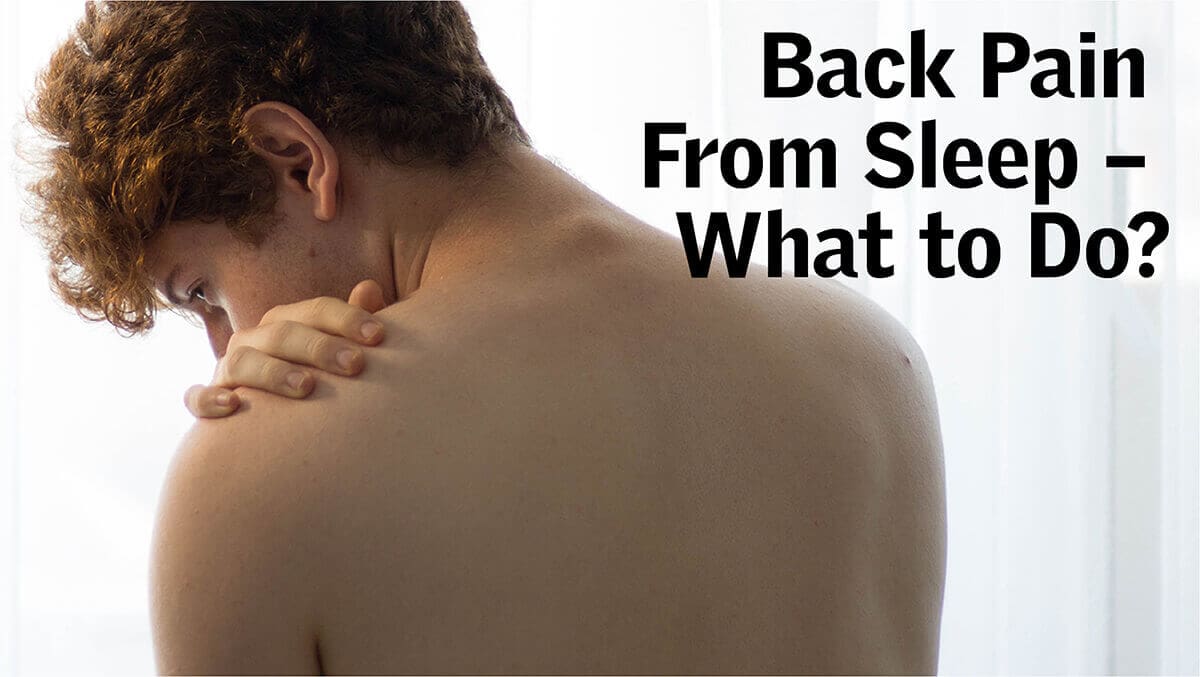 Back Pain From Sleep – What to Do?