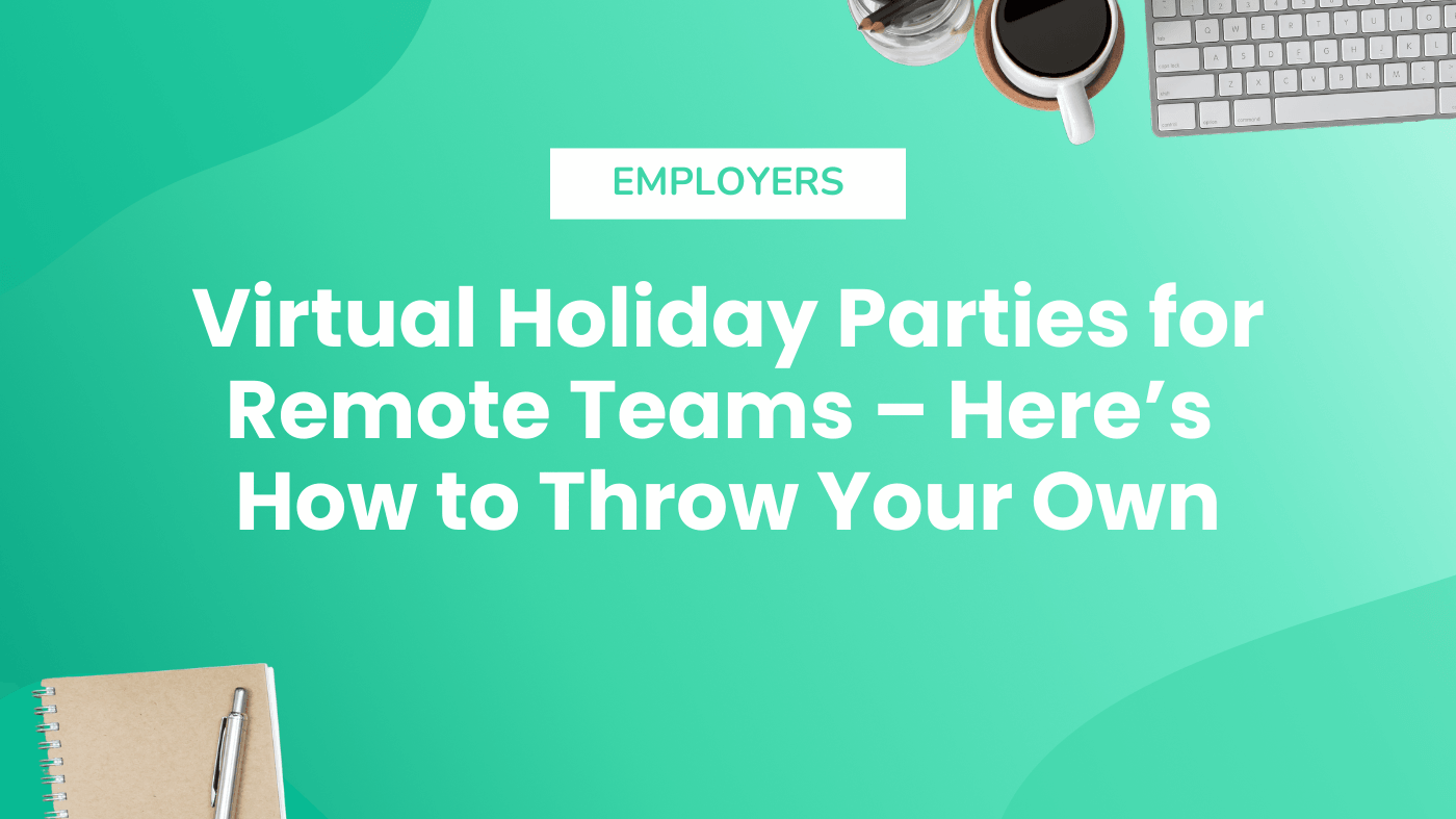 Virtual Holiday Parties for Remote Teams – Here’s How to Throw Your Own