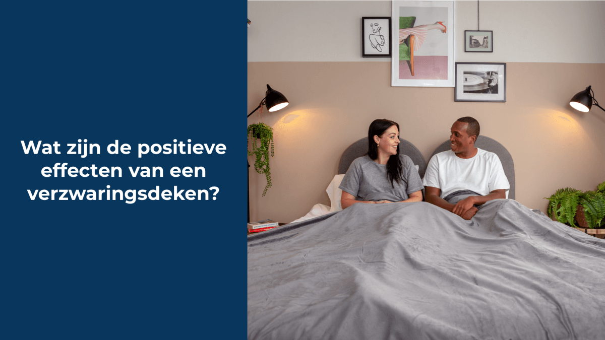 Wat zijn de positieve effecten van een verzwaringsdeken?