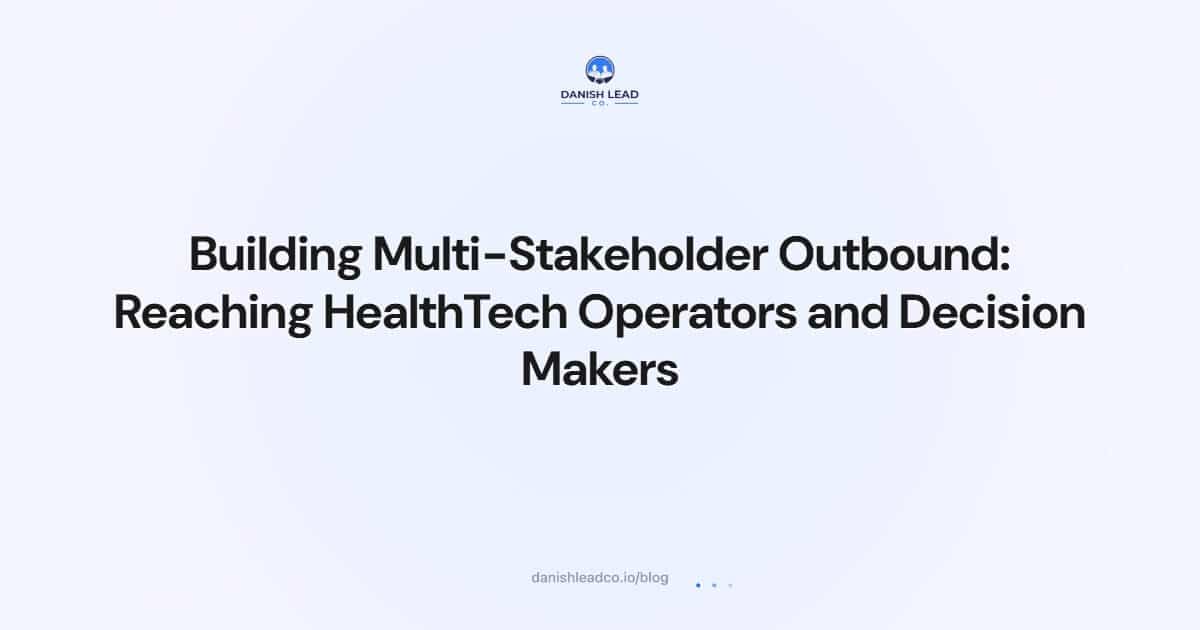 Building Multi-Stakeholder Outbound: Reaching HealthTech Operators and Decision Makers