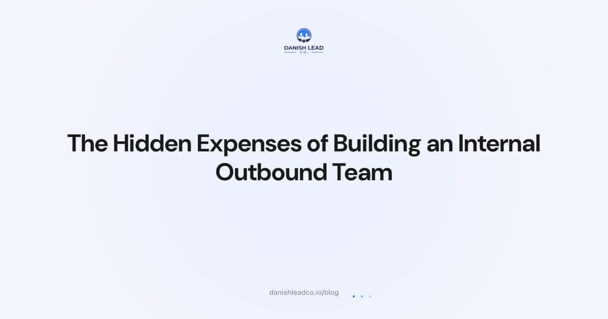 The Hidden Expenses of Building an Internal Outbound Team