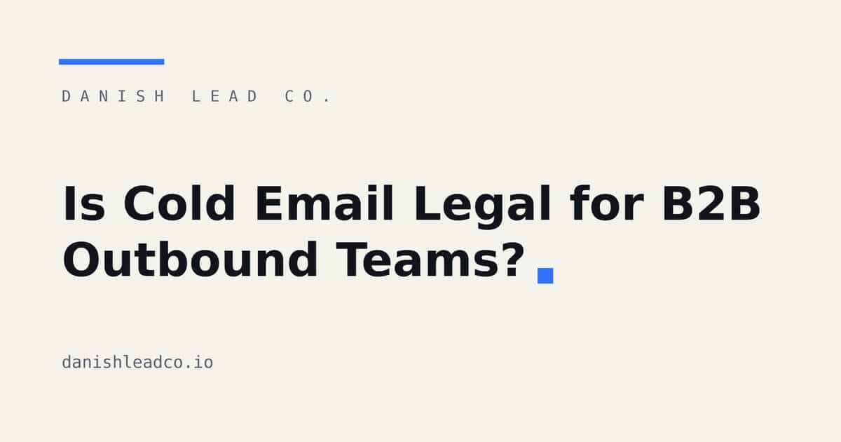 Is Cold Email Legal for B2B Outbound Teams?
