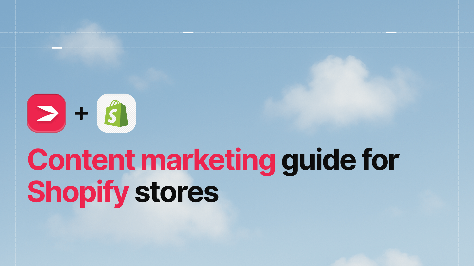 Content Marketing Guide for Shopify Stores