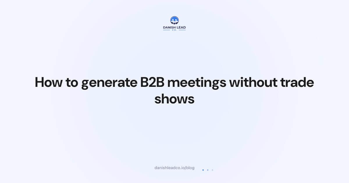How to generate B2B meetings without trade shows