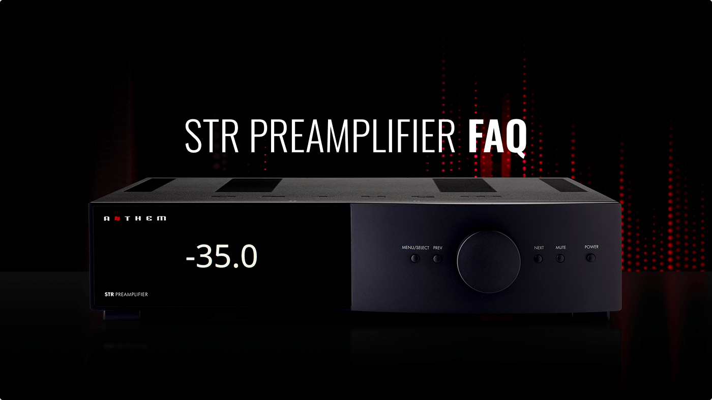 Anthem STR Pre-Amplifier FAQ
