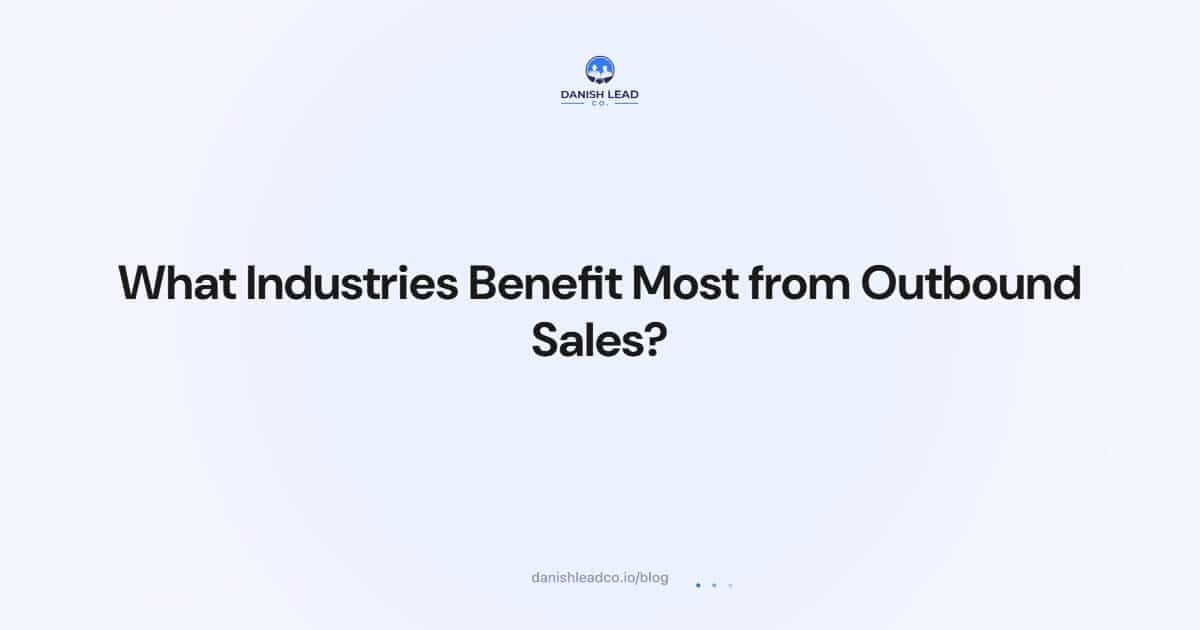 What Industries Benefit Most from Outbound Sales?