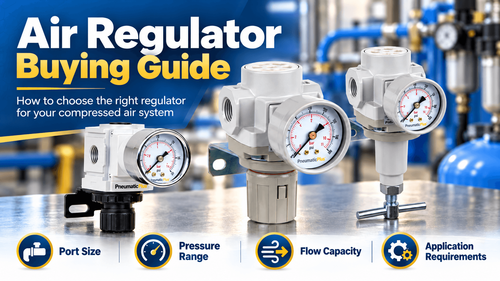 How to Choose an Air Pressure Regulator: Size, Flow & Range Buying Guide