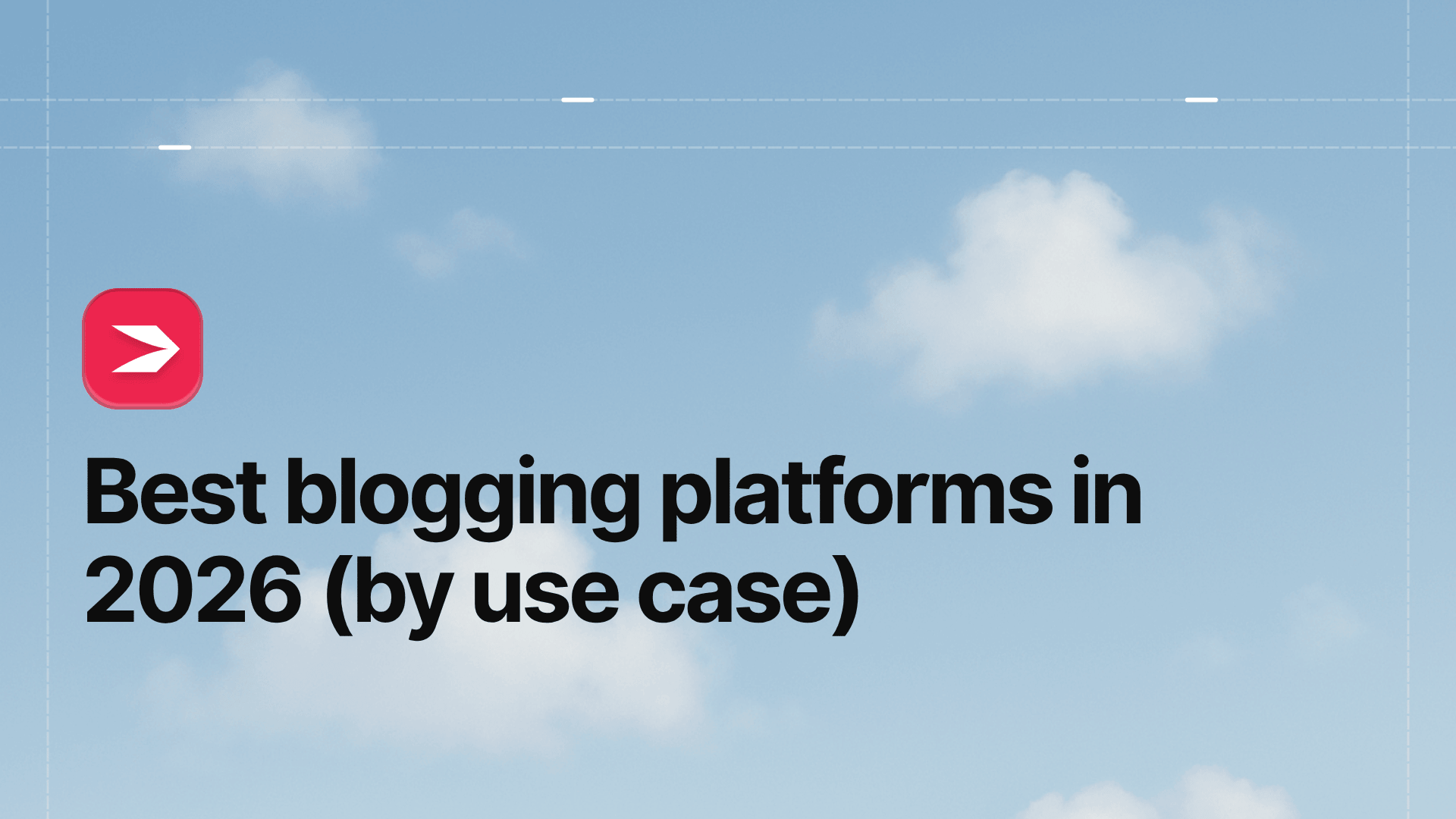 Best Blogging Platforms in 2026 (By Use Case)