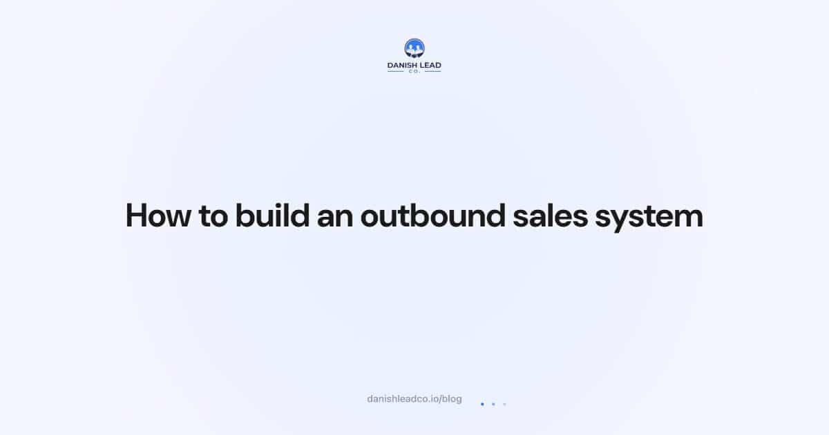 How to build an outbound sales system