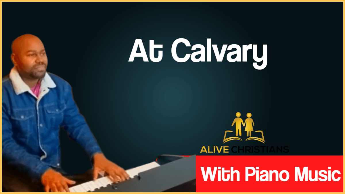 At Calvary lyrics - Hymn with Piano Music (Accurate)