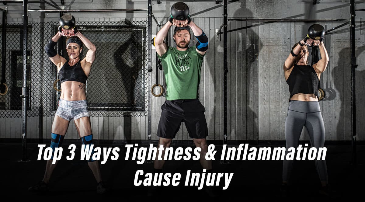 Top 3 ways tightness and inflammation cause injury