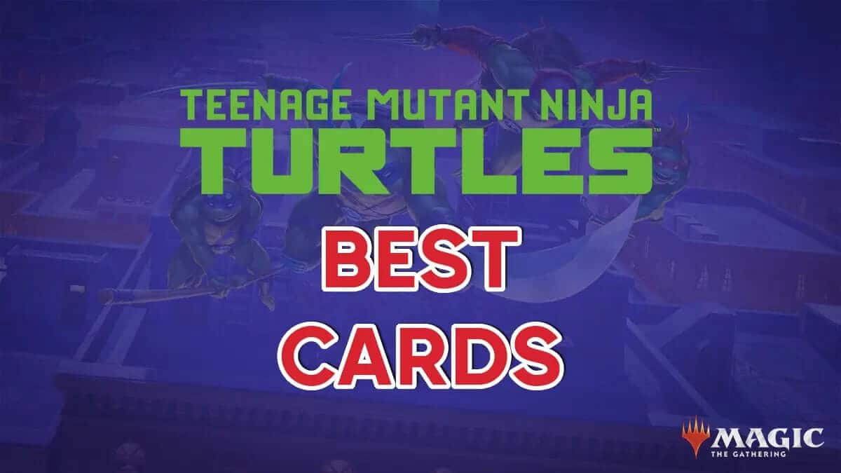 10 Best Cards in Teenage Mutant Ninja Turtles - Magic: The Gathering