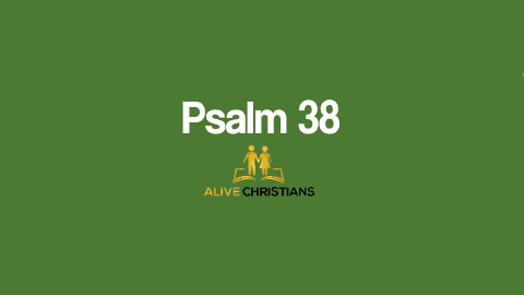 Psalm 38 KJV with Audio - O Lord, rebuke me not in thy