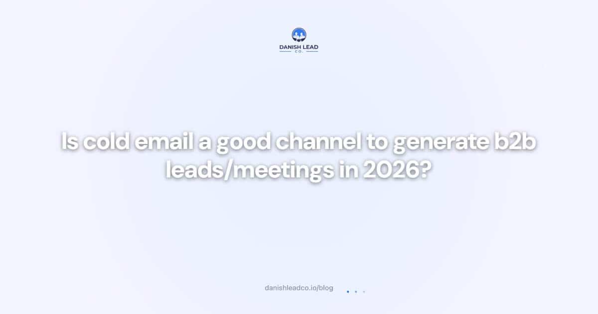 Is cold email a good channel to generate b2b leads/meetings in 2026?