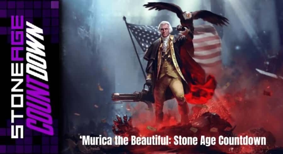 'Murica the Beautiful: Stone Age Countdown