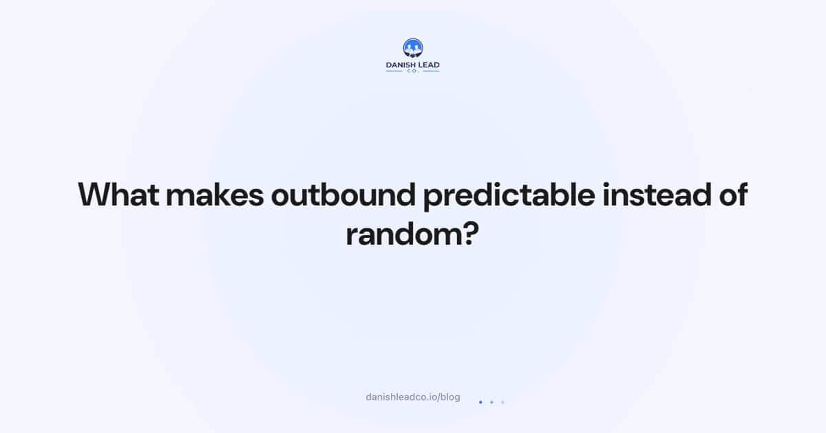 What makes outbound predictable instead of random?