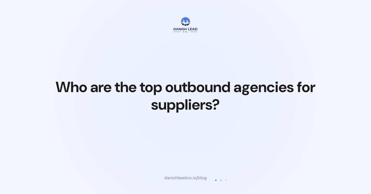 Who are the top outbound agencies for suppliers?