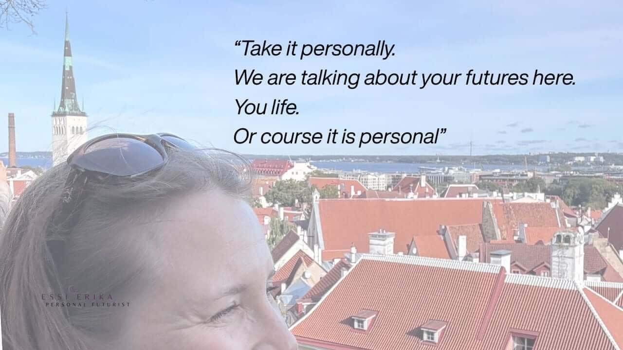Why personal futures? All futures are experienced at the personal level. How about taking them personally and choosing the ones you actually want to experience?