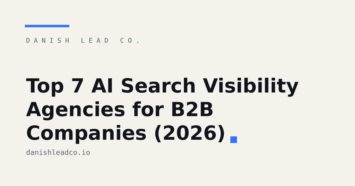 Top 7 AI Search Visibility Agencies for B2B Companies (2026)