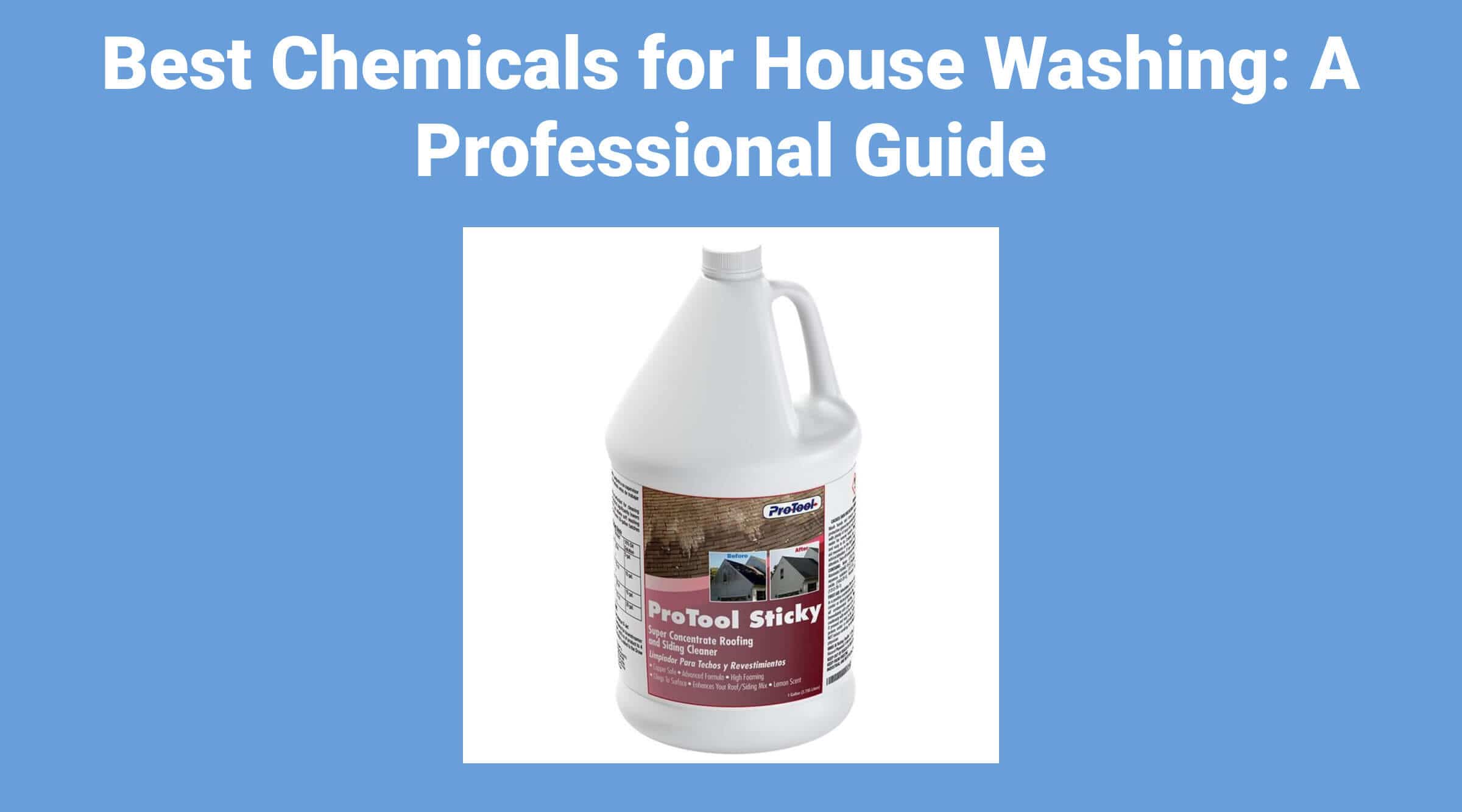 Best Chemicals for House Washing: A Professional Guide
