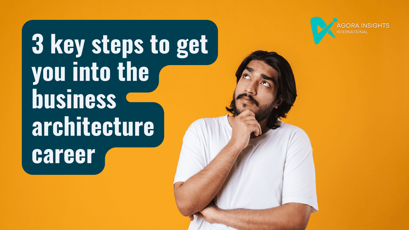 Want a career in business architecture? Don't know where to start?