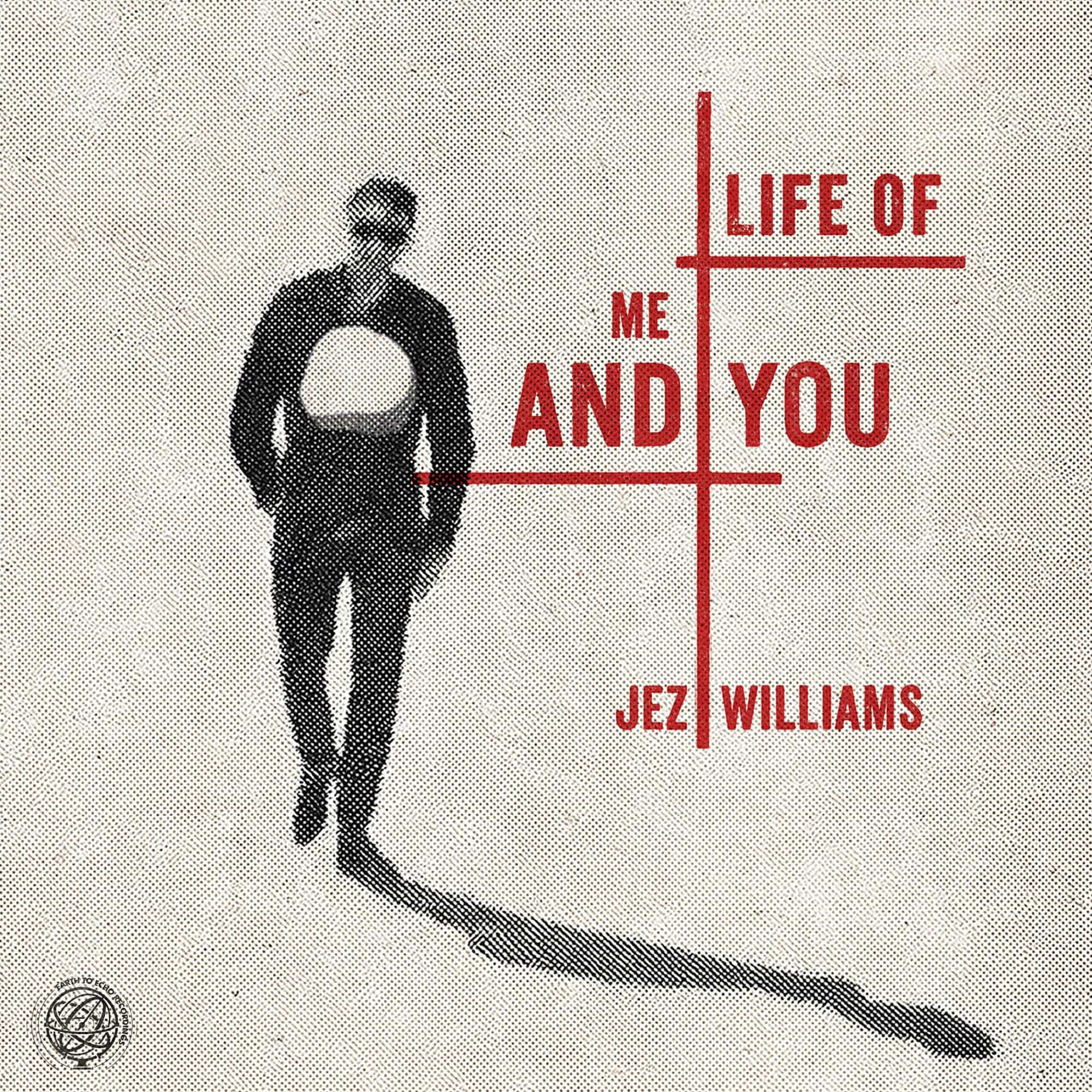 Artwork for Jez Williams’ debut solo album, The Life Of Me And You