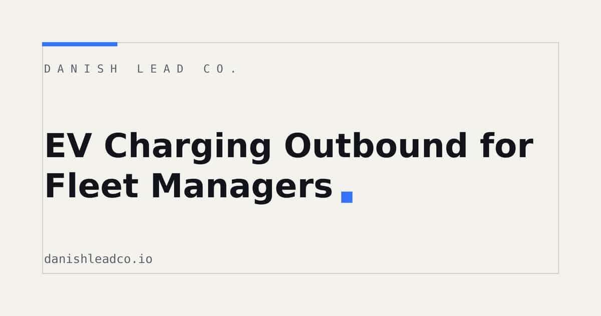 EV Charging Outbound for Fleet Managers: A Vendor Playbook