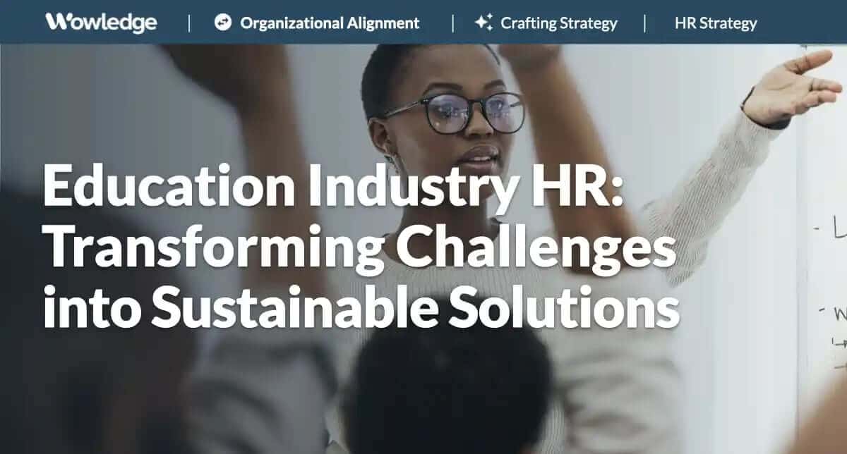 Education Industry HR: Transforming Challenges into Sustainable Solutions