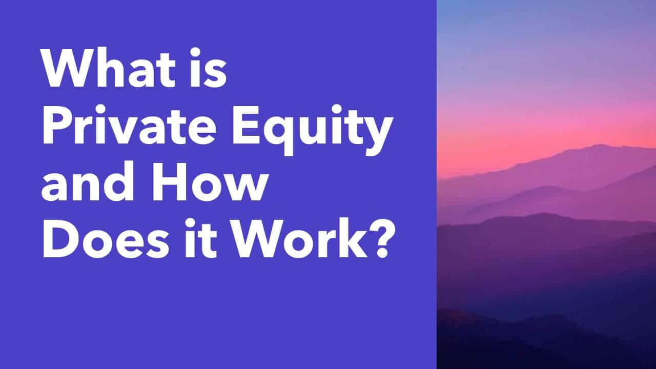 What is Private Equity and How Does It Work?