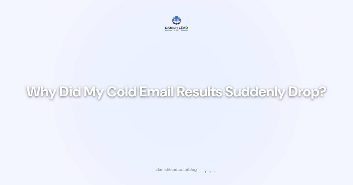 Why Did My Cold Email Results Suddenly Drop?