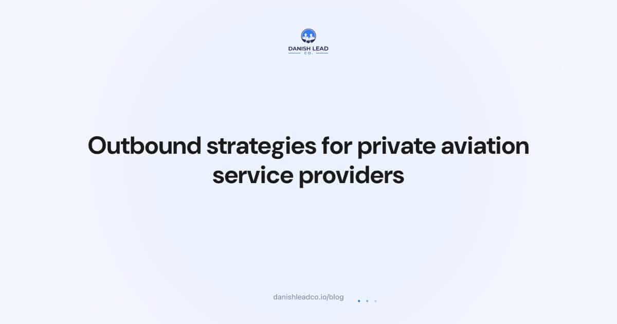 Outbound strategies for private aviation service providers