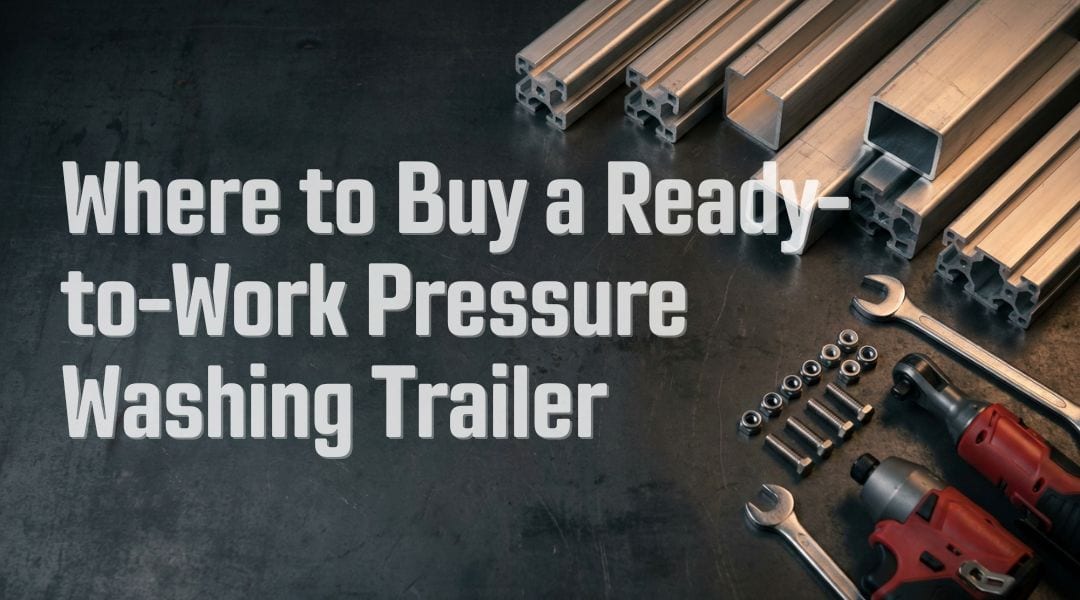 Where to Buy a Ready-to-Work Pressure Washing Trailer