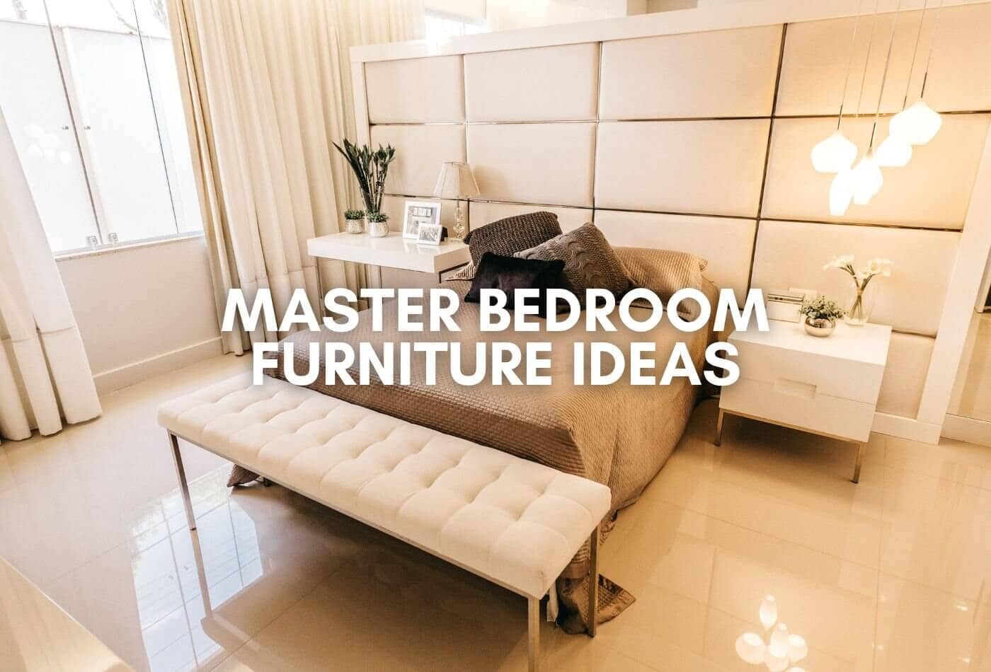 14 Master Bedroom Furniture Ideas for a Dreamy Makeover!!!