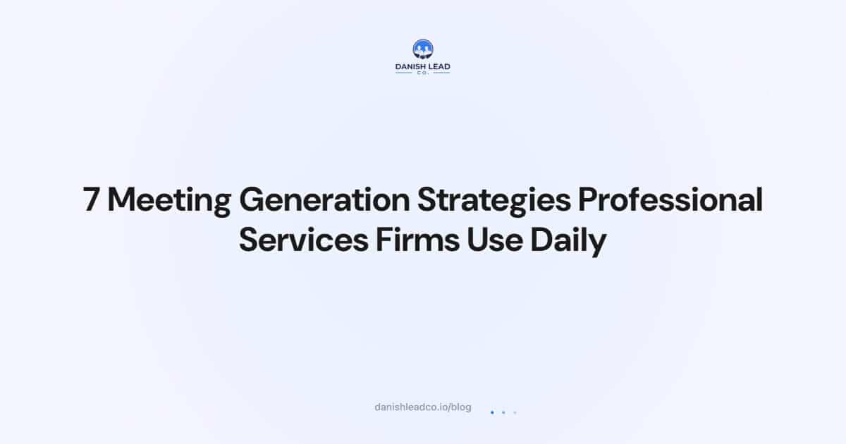 7 Meeting Generation Strategies Professional Services Firms Use Daily