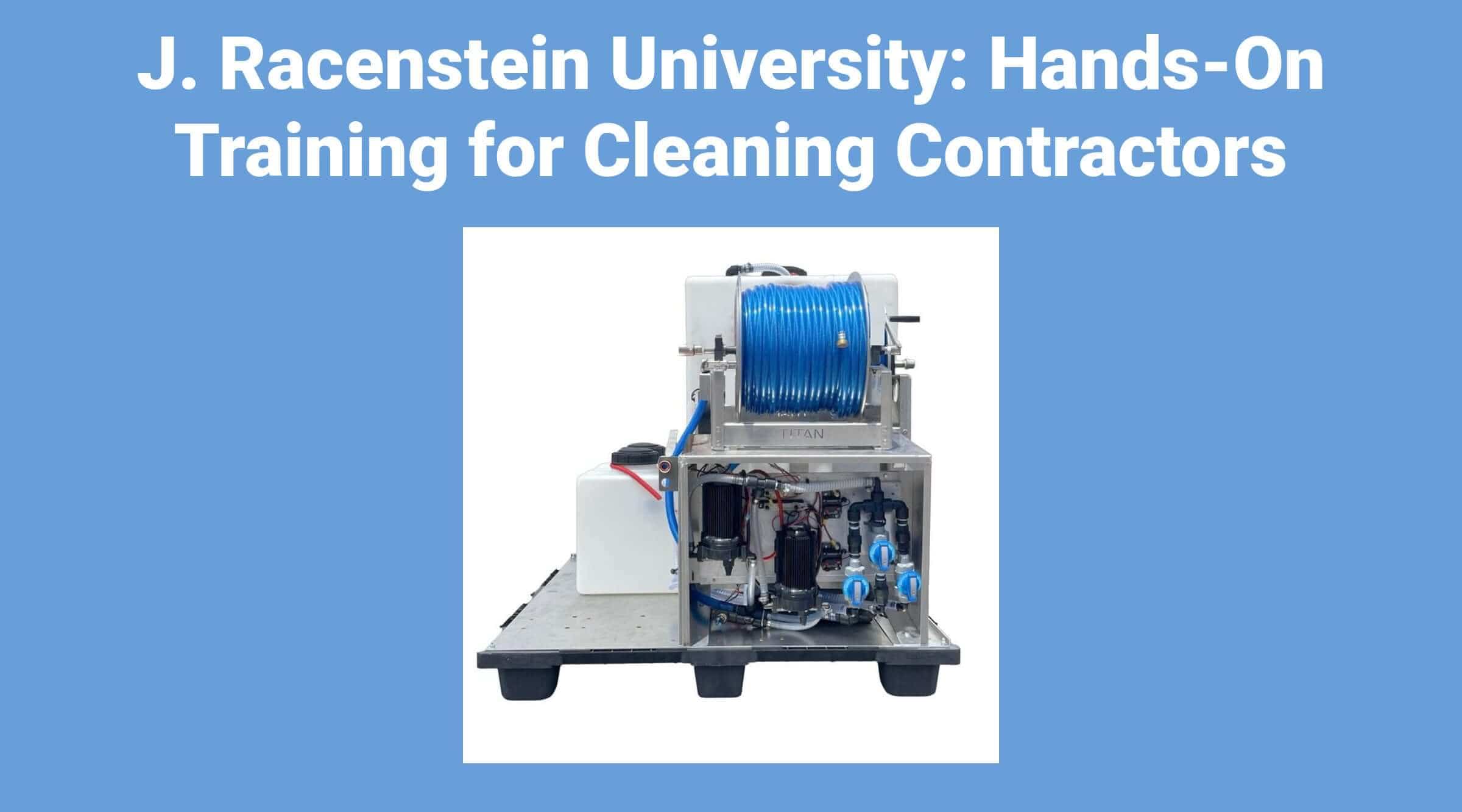 J. Racenstein University: Hands-On Training for Cleaning Contractors