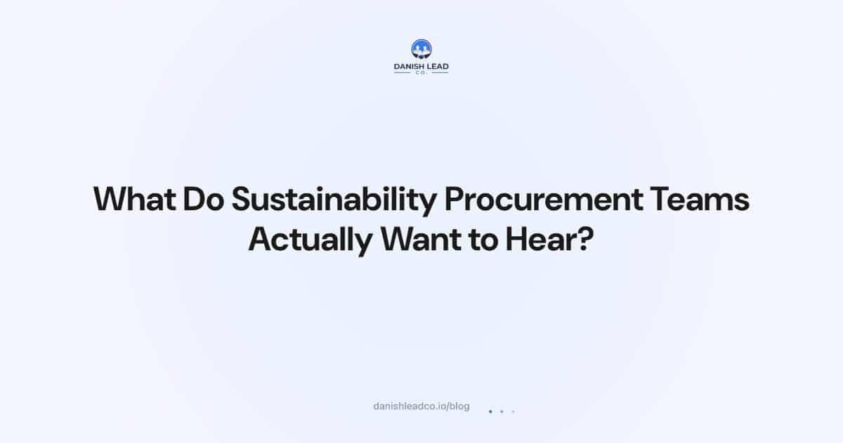 What Do Sustainability Procurement Teams Actually Want to Hear?