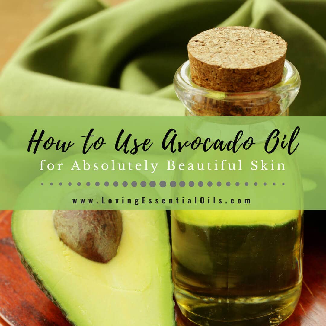 Avocado Oil as a Carrier Oil: Skin Care Uses + 7 DIY Recipes