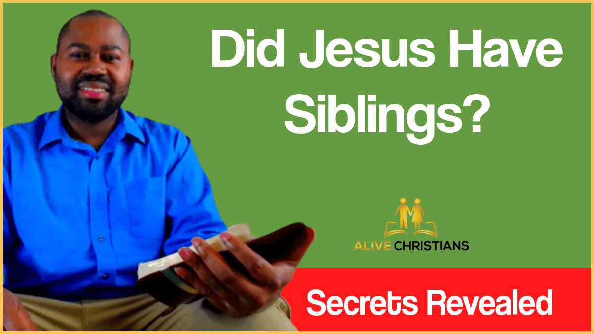 Did Jesus Have Siblings or was He an only child?