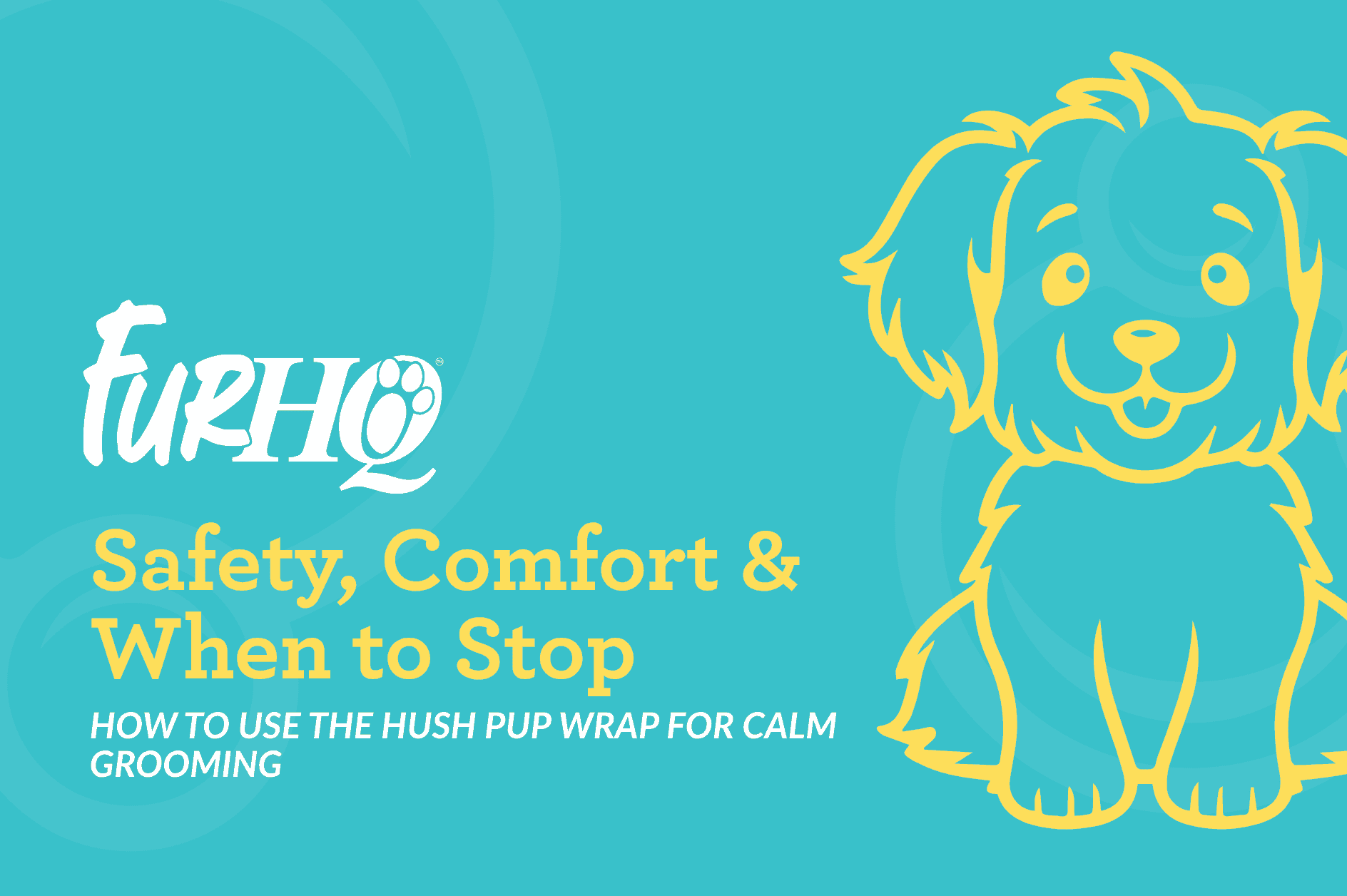 How to Use the Hush Pup Wrap for Calm Grooming