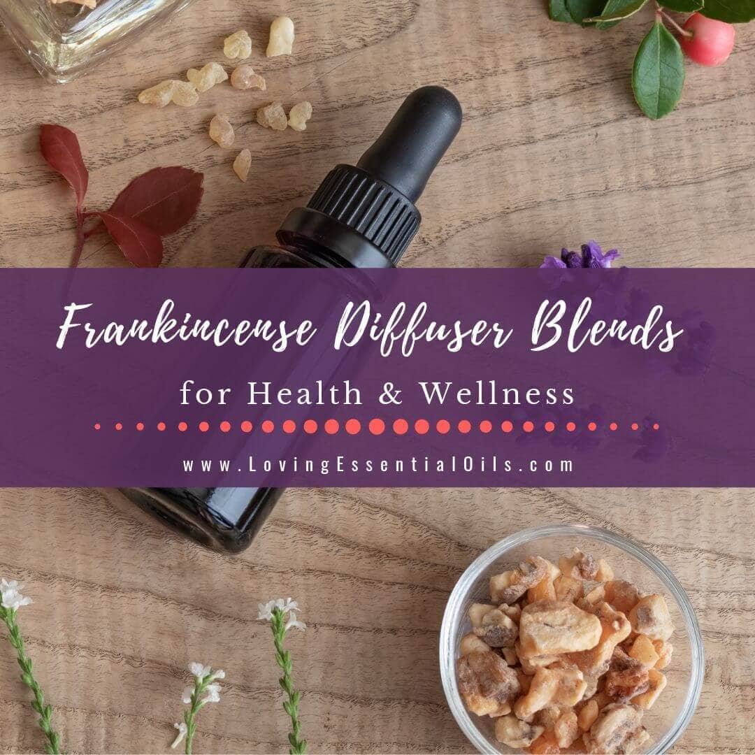 Frankincense Diffuser Blends: 10 Calming Essential Oil Recipes