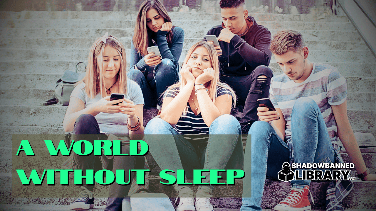 A World Without Sleep (Part 4)
