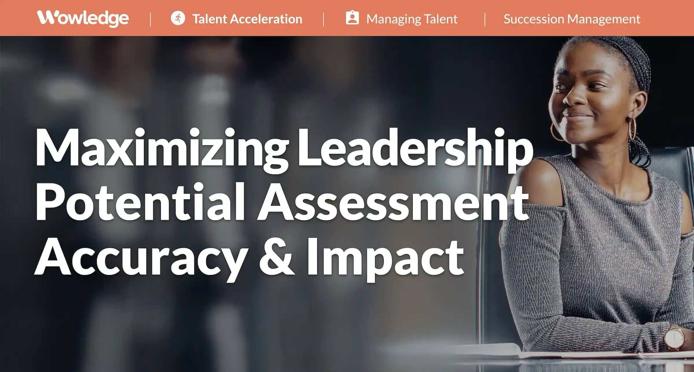 Maximizing Leadership Potential Assessment Accuracy and Impact