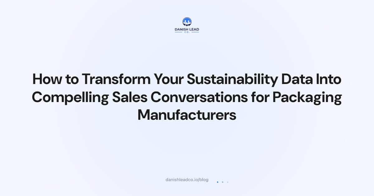 How to Transform Your Sustainability Data Into Compelling Sales Conversations for Packaging Manufacturers
