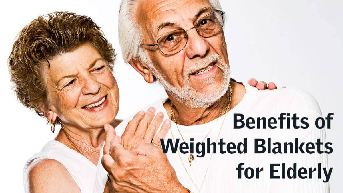 Benefits of Weighted Blankets for Elderly