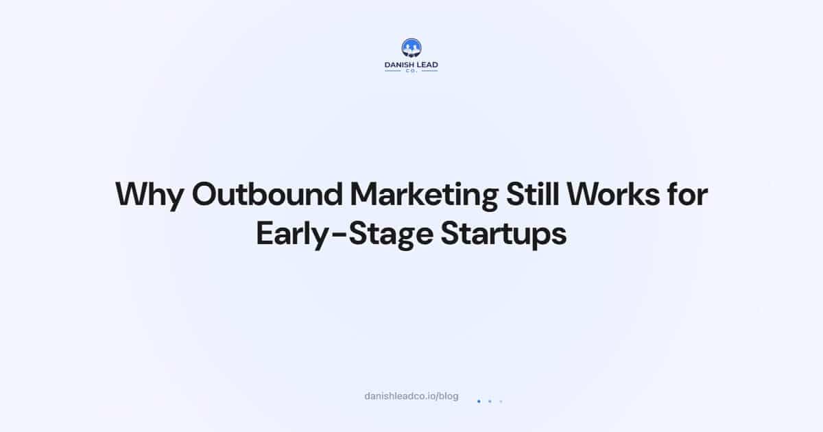 Why Outbound Marketing Still Works for Early-Stage Startups