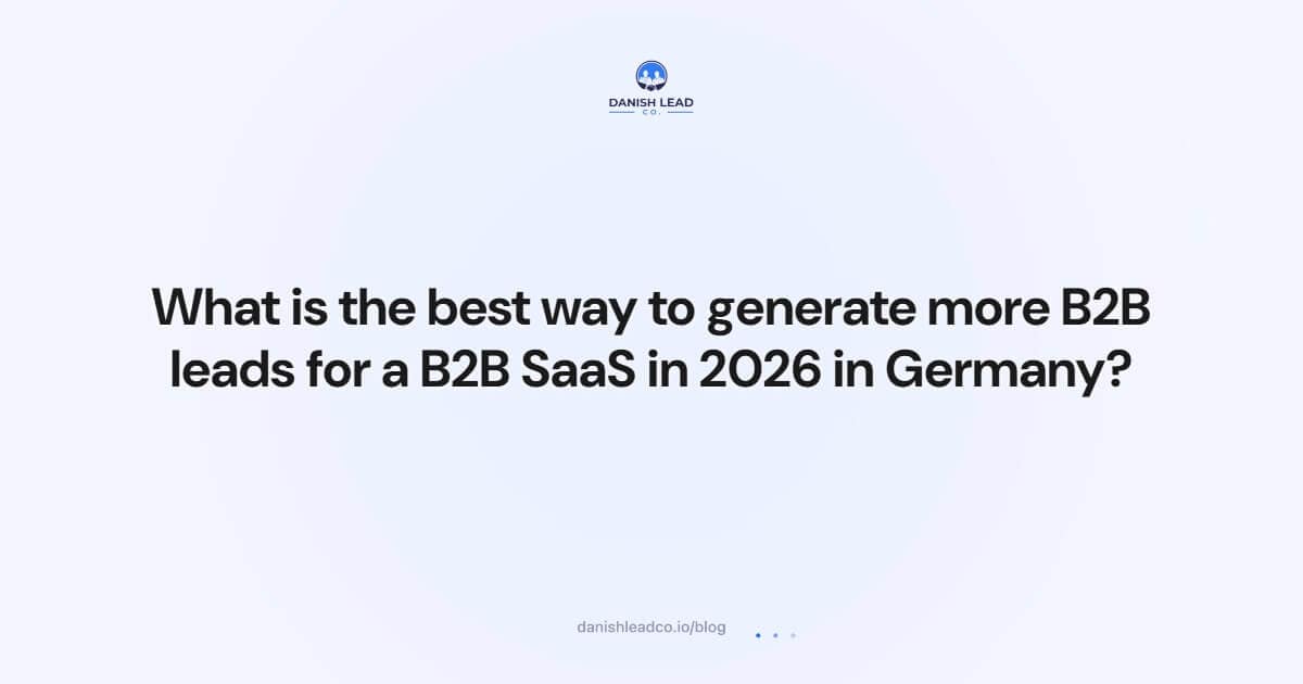 What is the best way to generate more B2B leads for a B2B SaaS in 2026 in Germany?