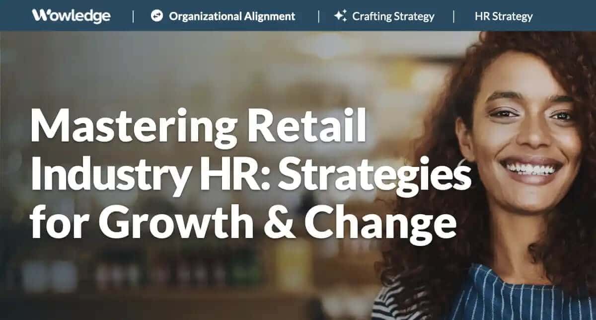 Mastering Retail Industry HR: Strategies for Growth and Change