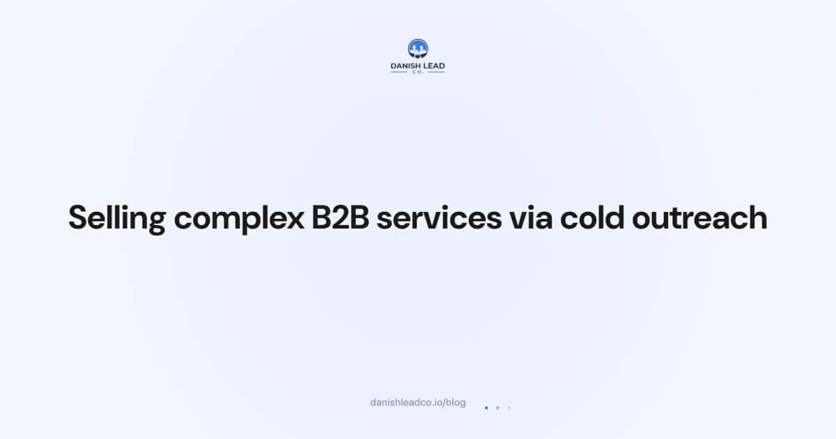 Selling complex B2B services via cold outreach