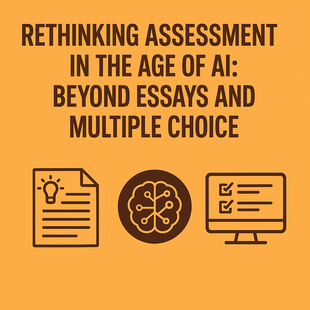 Rethinking Assessment in the Age of AI: Beyond Essays and Multiple Choice
