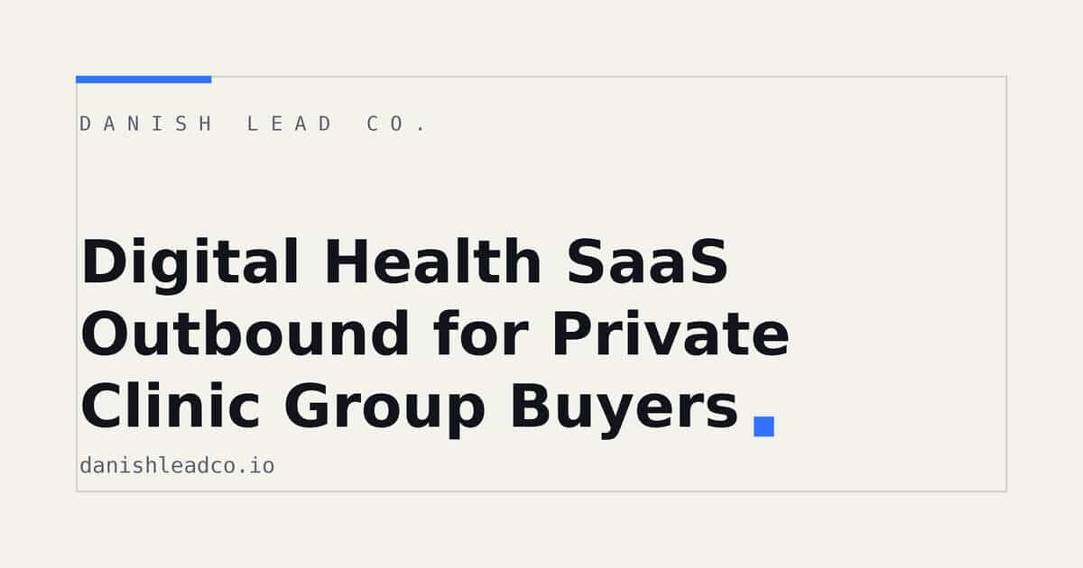 Digital Health SaaS Outbound for Private Clinic Group Buyers